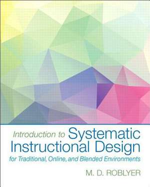 Introduction to Systematic Instructional Design for Traditional, Online, and Blended Environments, Enhanced Pearson Etext -- Access Card de M. D. Roblyer