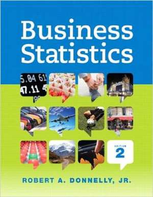 Business Statistics Student Value Edition Plus New Mystatlab with Pearson Etext -- Access Card Package de Robert A. Jr. Donnelly