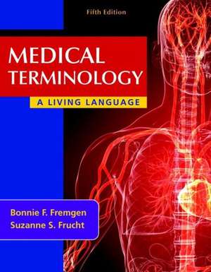 Medical Terminology: A Living Language Plus Mymedicalterminologylab with Pearson Etext -- Access Card Package de Bonnie F. Fremgen