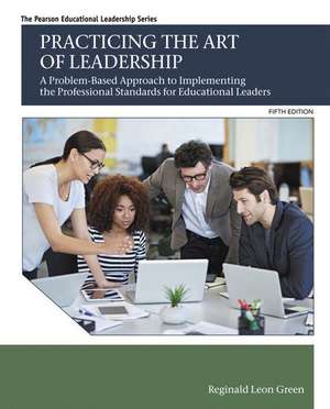 Practicing the Art of Leadership de Reginald Leon Green