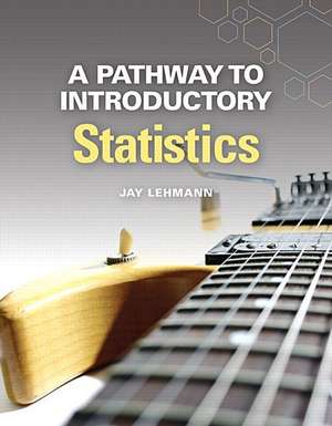 A Pathway to Introductory Statistics Plus New Mymathlab with Pearson Etext -- Access Card Package de Jay Lehmann