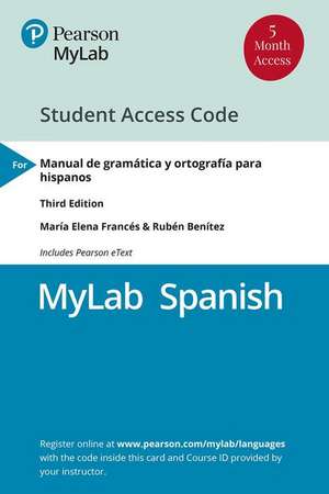 Mylab Spanish with Pearson Etext -- Access Card -- For Manual de Gramatica y Ortografia Para Hispanos (One Semester) de Maria Elena Frances