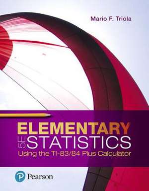 Elementary Statistics Using the Ti-83/84 Plus Calculator, Books a la Carte Edition de Mario F. Triola