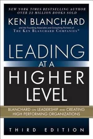 Leading at a Higher Level de Ken Blanchard