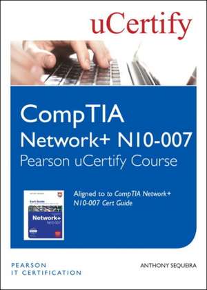 Sequeira, A: CompTIA Network+ N10-007 Pearson uCertify Cours de Anthony Sequeira