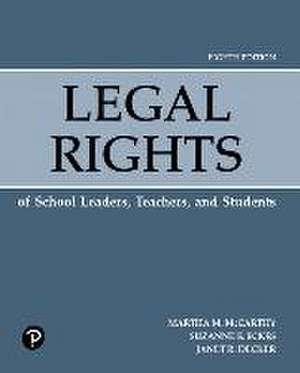 Legal Rights of School Leaders, Teachers, and Students de Martha McCarthy