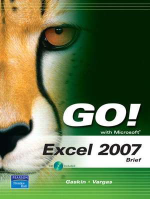 GO! with Microsoft Excel 2007, Brief de Shelley Gaskin