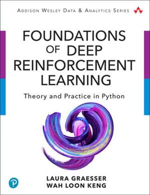 Foundations of Deep Reinforcement Learning de Laura Graesser