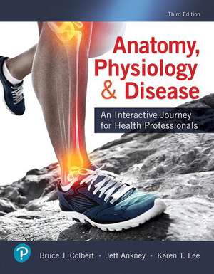 Anatomy, Physiology, & Disease: An Interactive Journey for Health Professionals Plus Mylab Health Professions with Pearson Etext -- Access Card Packag de Bruce J. Colbert