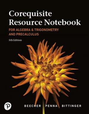 Corequisite Resource Notebook for Algebra and Trigonometry and Precalculus de Judith A. Beecher