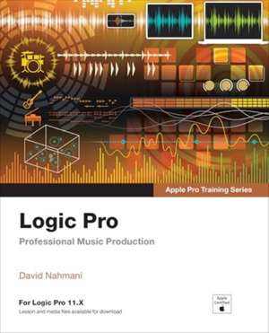 Logic Pro - Apple Pro Training de David Nahmani