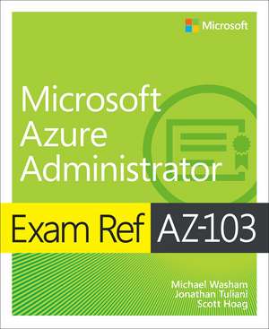 Exam Ref AZ-103 Microsoft Azure Infrastructure and Deployment de Michael Washam