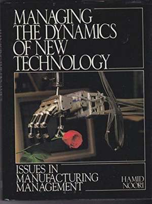 Managing the Dynamics of New Technology de HAMID NOORI