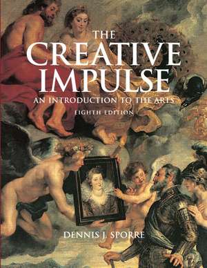 Creative Impulse: An Introduction to the Arts de Dennis J. Sporre