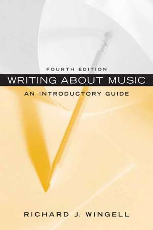 Writing about Music: An Introductory Guide de Richard Wingell