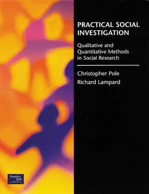 Practical Social Investigation: Qualitative and Quantitative Methods in Social Research de Richard Lampard