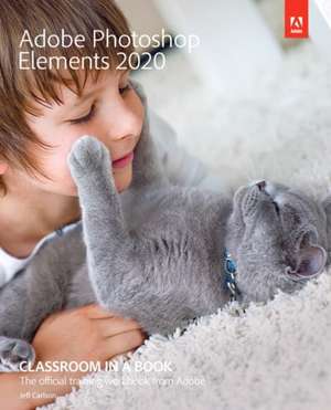 Adobe Photoshop Elements 2020 Classroom in a Book de Jeff Carlson