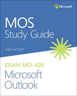 Mos Study Guide for Microsoft Outlook Exam Mo-400 de Joan Lambert