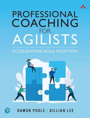 Professional Coaching for Agilists de Damon Poole