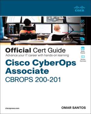 Cisco CyberOps Associate CBROPS 200-201 Official Cert Guide de Omar Santos