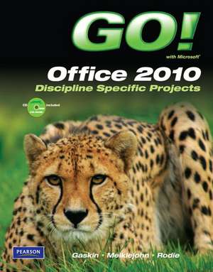 GO! with Microsoft Office 2010, Discipline Specific de Shelley Gaskin