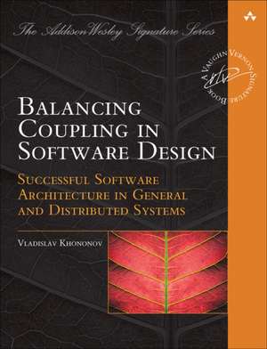 Balancing Coupling in Software Design de Vlad Khononov