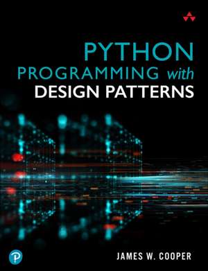 Python Programming with Design Patterns de James Cooper