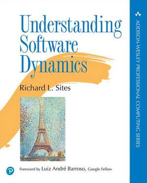 Understanding Software Dynamics de Richard Sites