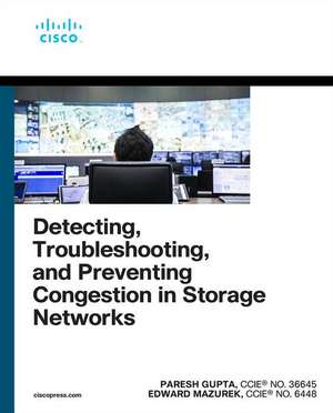 Detecting, Troubleshooting, and Preventing Congestion in Storage Networks de Paresh Gupta