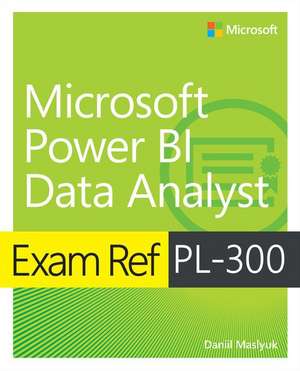 Exam Ref PL-300 Power BI Data Analyst de Daniil Maslyuk