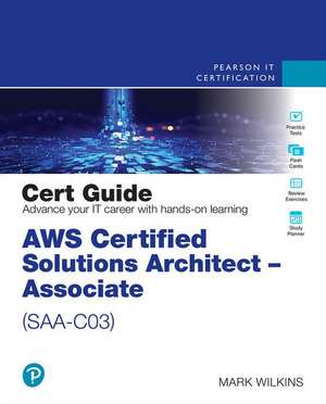 AWS Certified Solutions Architect - Associate (Saa-C03) Cert Guide de Mark Wilkins