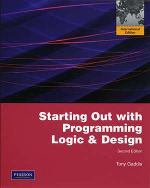 Starting Out with Programming Logic and Design: International Edition de Tony Gaddis