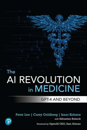 The AI Revolution in Medicine: GPT-4 and Beyond de Peter Lee