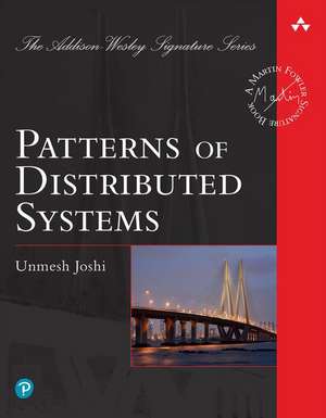 Patterns of Distributed Systems de Unmesh Joshi