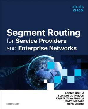 Segment Routing for Service Providers and Enterprise Networks de Leonir Hoxha