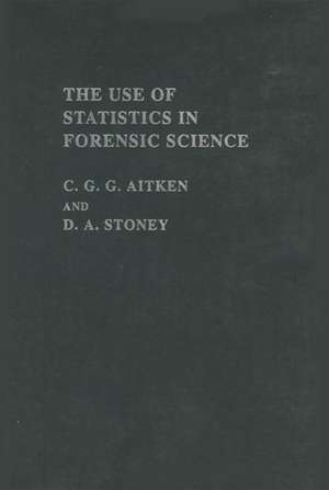 The Use Of Statistics In Forensic Science de C. G. G. Aitken