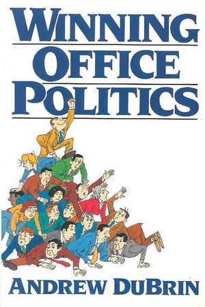 Winning Office Politics: Du Brin's Guide for the 90s de Andrew J. Dubrin