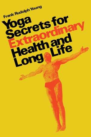 Yoga secrets for extraordinary health and long life de Frank Rudolph Young