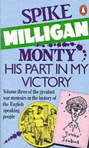 Monty: His Part in My Victory de Spike Milligan