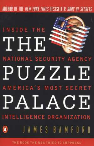 The Puzzle Palace: Inside America's Most Secret Intelligence Organization de James Bamford