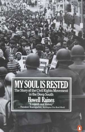 My Soul Is Rested: Movement Days in the Deep South Remembered de Howell Raines