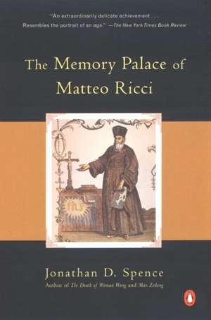 The Memory Palace of Matteo Ricci de Jonathan D. Spence