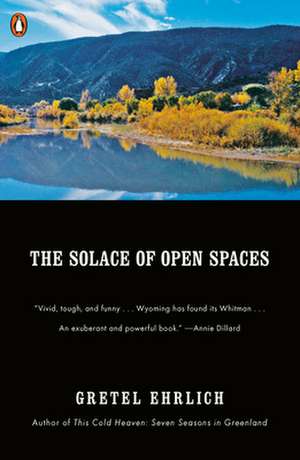 The Solace of Open Spaces de Gretel Ehrlich