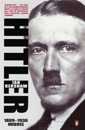 Hitler 1889-1936: Hubris de Ian Kershaw