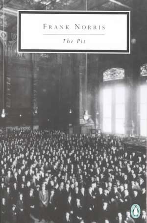 The Pit: A Story of Chicago de Frank Norris