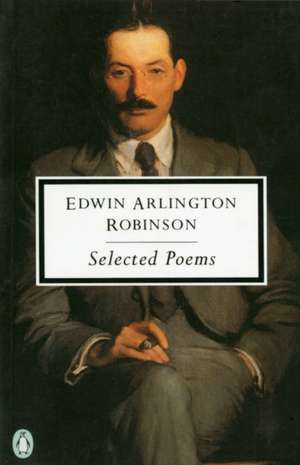 Selected Poems de Edwin Arlington Robinson