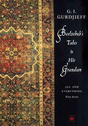 Beelzebub's Tales to His Grandson: All and Everything de G. Gurdjieff