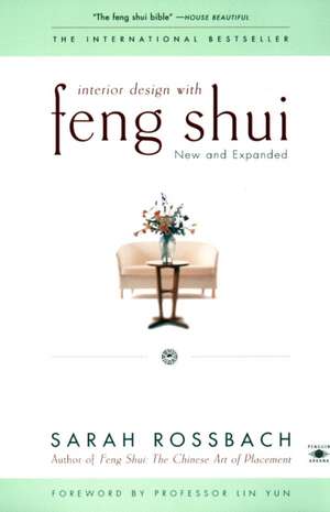 Interior Design with Feng Shui: New and Expanded de Sarah Rossbach