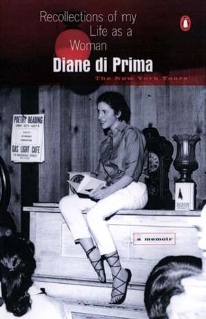 Recollections of My Life as a Woman: The New York Years de Diane Di Prima