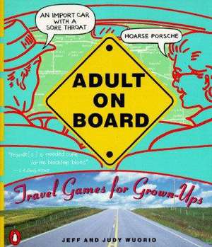 Adult on Board: Travel Games for Grown-Ups de Jeff Wuorio